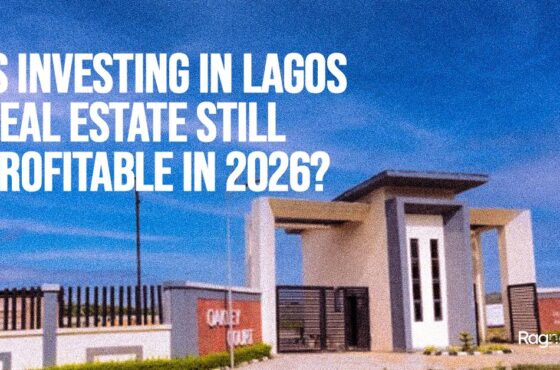 Is Investing in Lagos Real Estate Still Profitable in 2026?